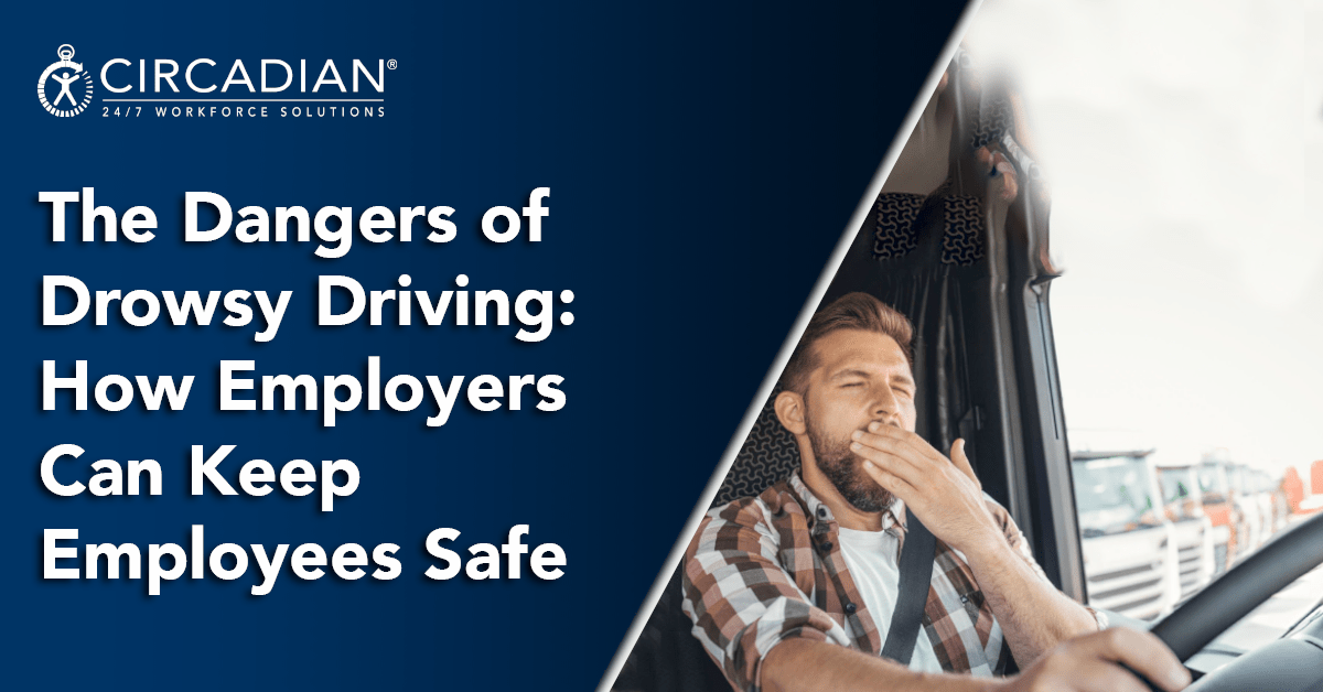 The Dangers of Drowsy Driving: How Employers Can Keep Employees Safe