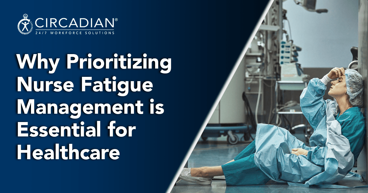 Why Prioritizing Nurse Fatigue Management is Essential for Healthcare