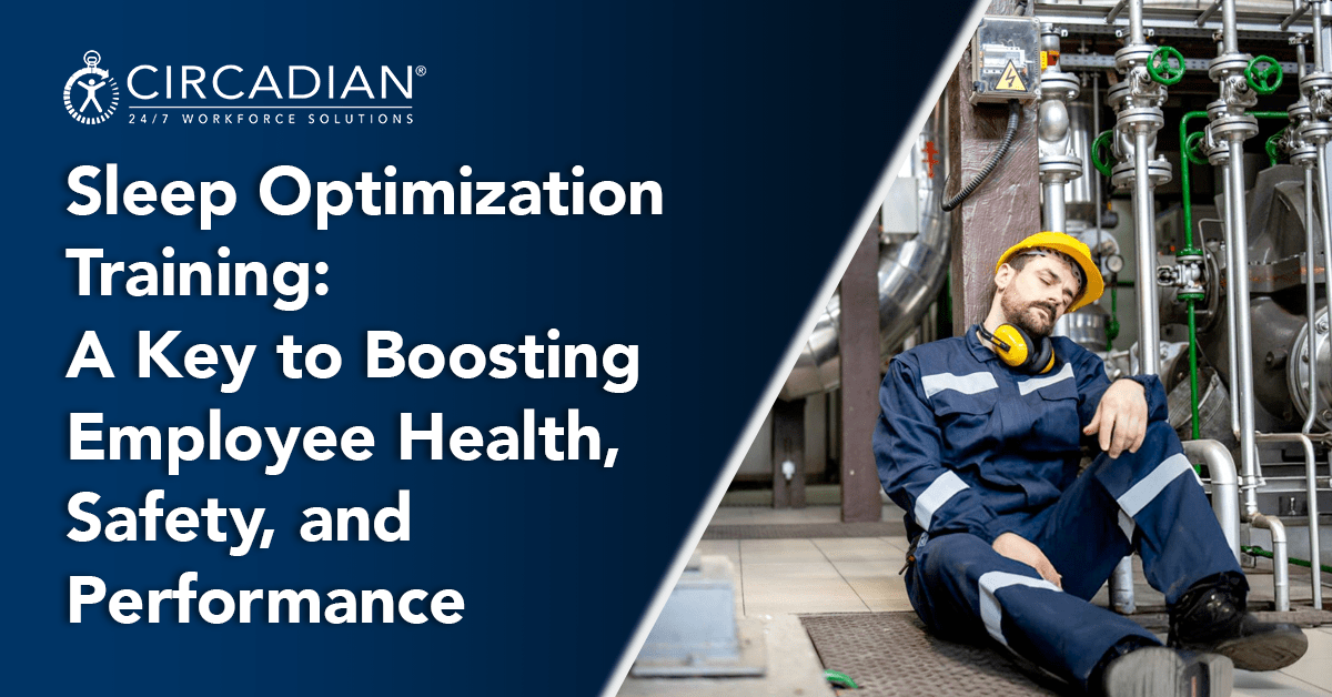 Sleep Optimization Training: A Key to Boosting Employee Health, Safety, and Performance