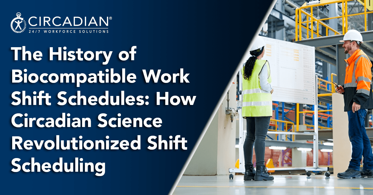 The History of Biocompatible Work Shift Schedules: How Circadian Science Revolutionized Shift Scheduling