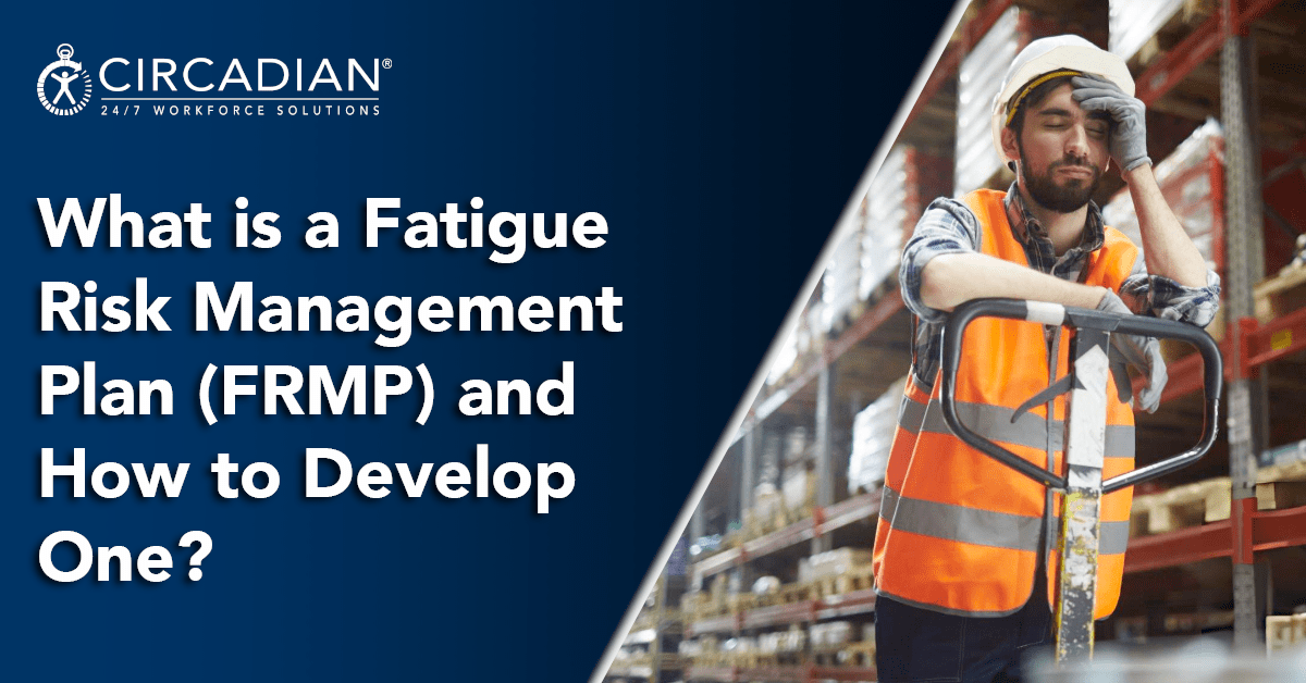 What is a Fatigue Risk Management Plan (FRMP) and How to Develop One?