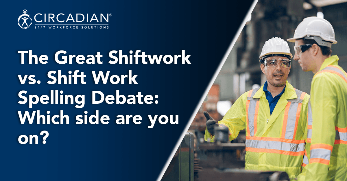 The Great Shiftwork vs. Shift Work Spelling Debate: Which side are you on?